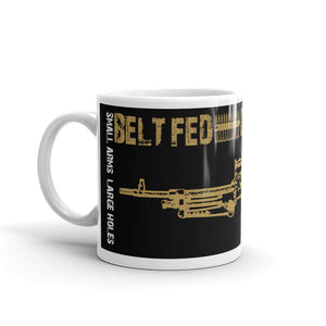 Military Humor - Belt Fed Domination - Mug